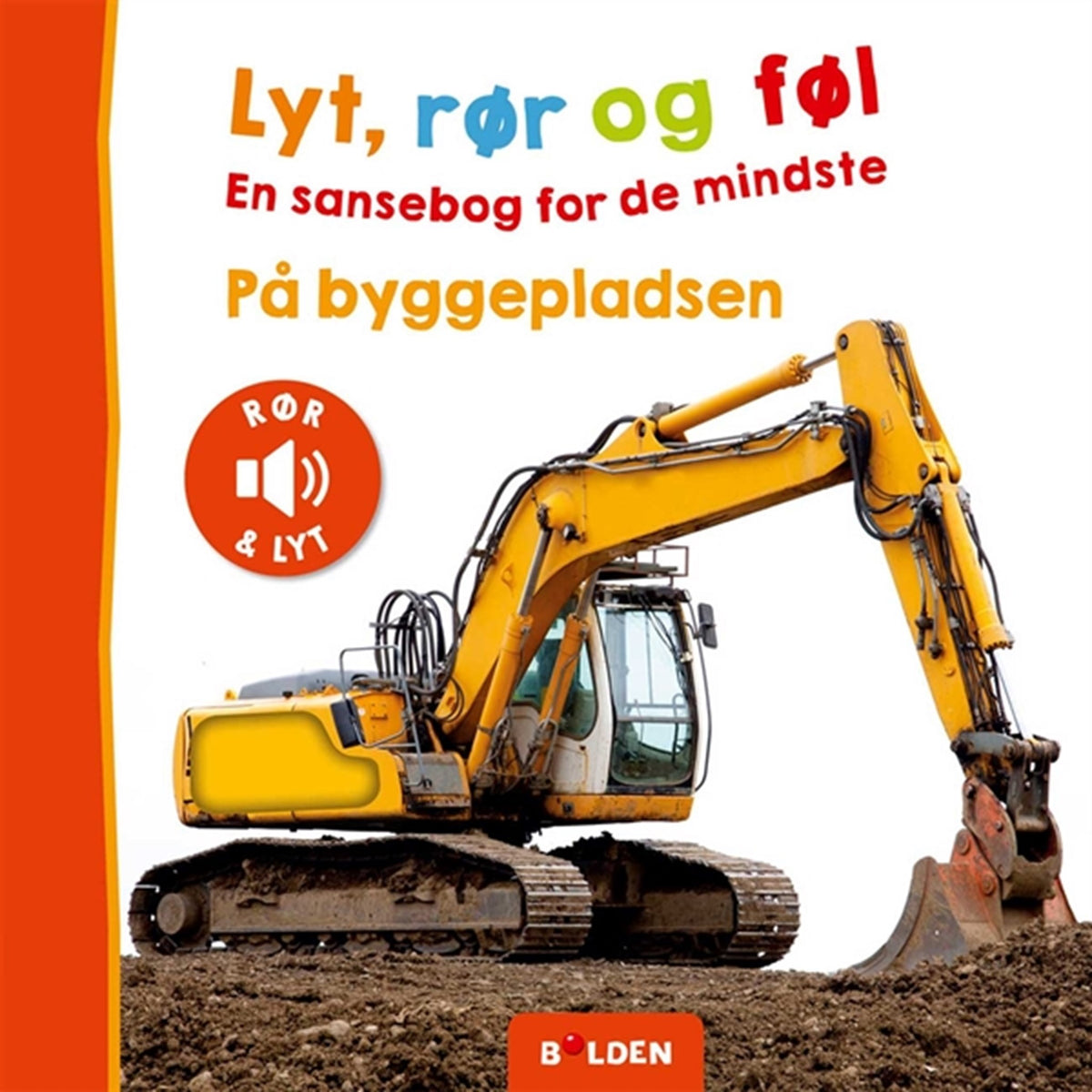 Bolden Lyt, Rør Og Føl – En Sansebog For De Mindste – På Byggepladsen