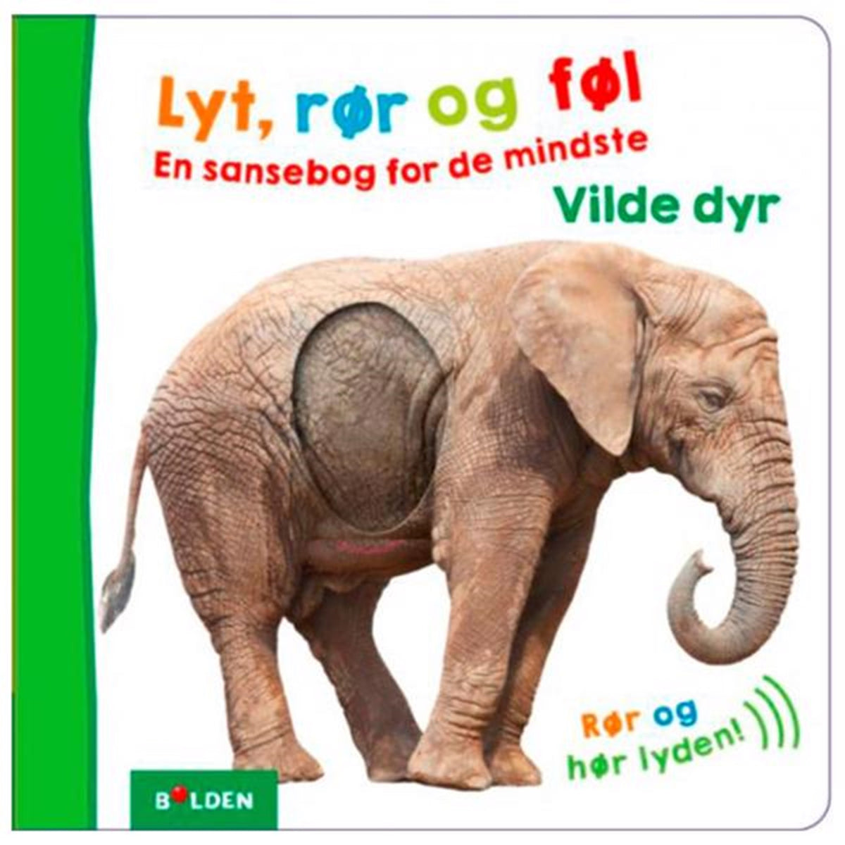 Bolden Lyt, Rør, Føl - En Sansebog for De Mindste Vilde Dyr